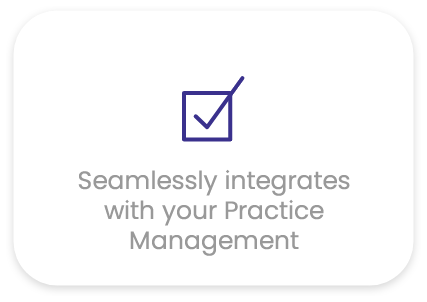 Seamlessy Integrates with your Practice Management